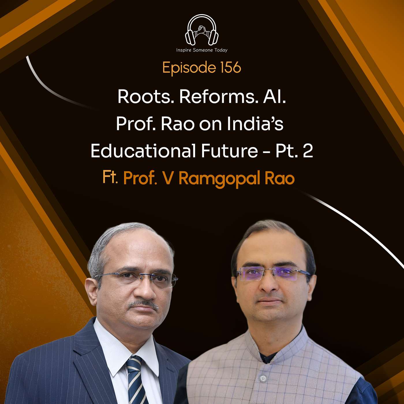 E156 | Roots. Reforms. AI. Prof. Rao on India’s Educational Future P2 | Prof. V Ramgopal Rao