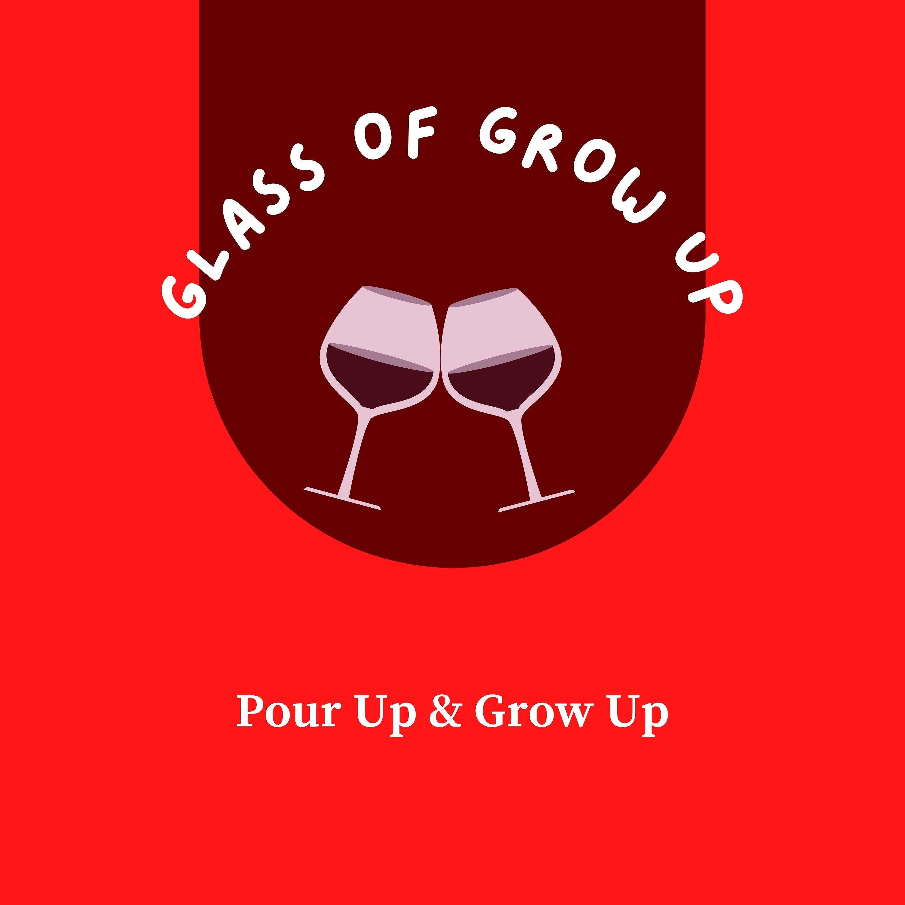Glass Of Grow Up