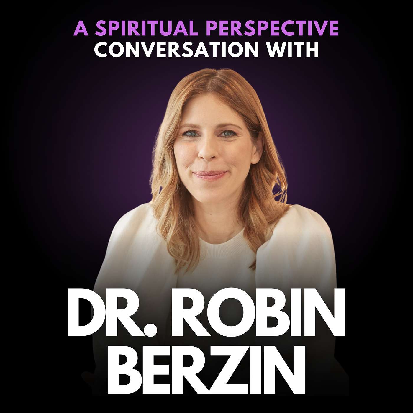 259: Plot Twist: Why Traditional Healthcare Isn't Working & How to Fix It with Dr. Robin Berzin, Founder of Parsley Health
