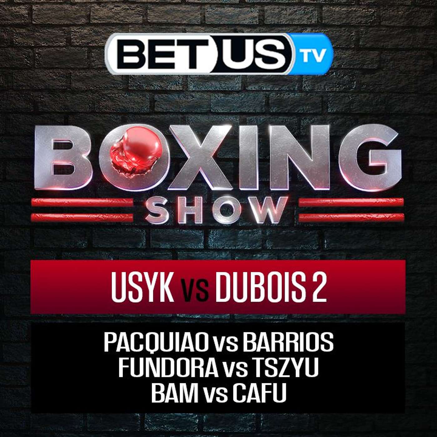 Usyk/Dubois 2 + Pacquiao/Barrios + Fundora/Tszyu 2 + Bam/Cafu | Boxing Picks, Predictions & Odds