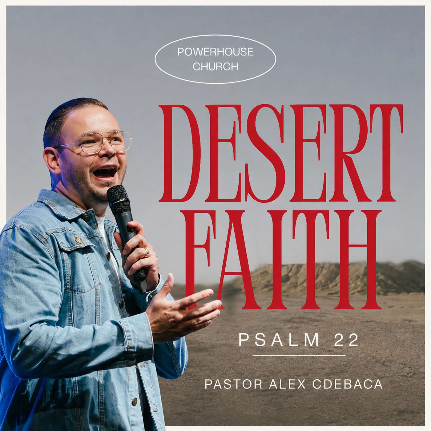Desert Faith | Psalm 22 | Pastor Alex CdeBaca episode artwork
