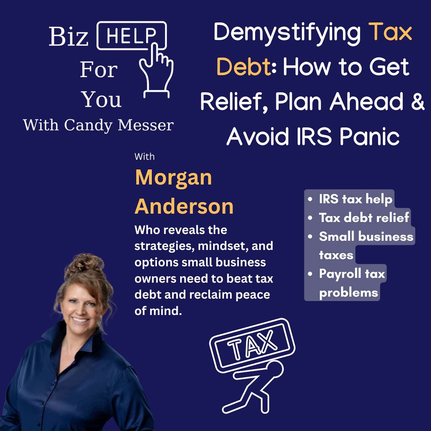 Demystifying Tax Debt: How to Get Relief, Plan Ahead & Avoid IRS Panic with Morgan Anderson episode artwork