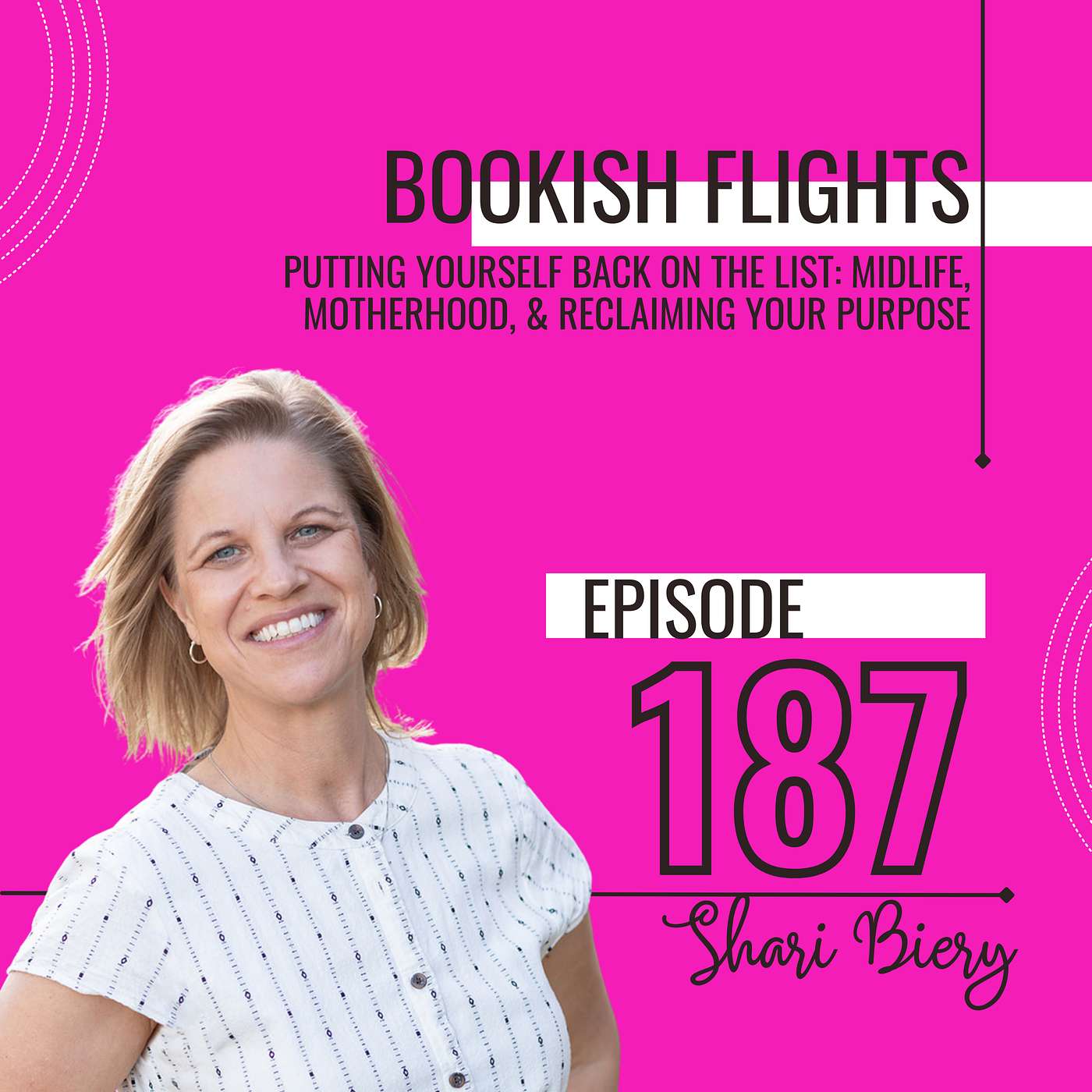 Putting Yourself Back on the List: Midlife, Motherhood, & Reclaiming Your Purpose with Shari Biery (E187) Putting Yourself Back on the List: Midlife, Motherhood, & Reclaiming Your Purpose with Shari Biery (E187)