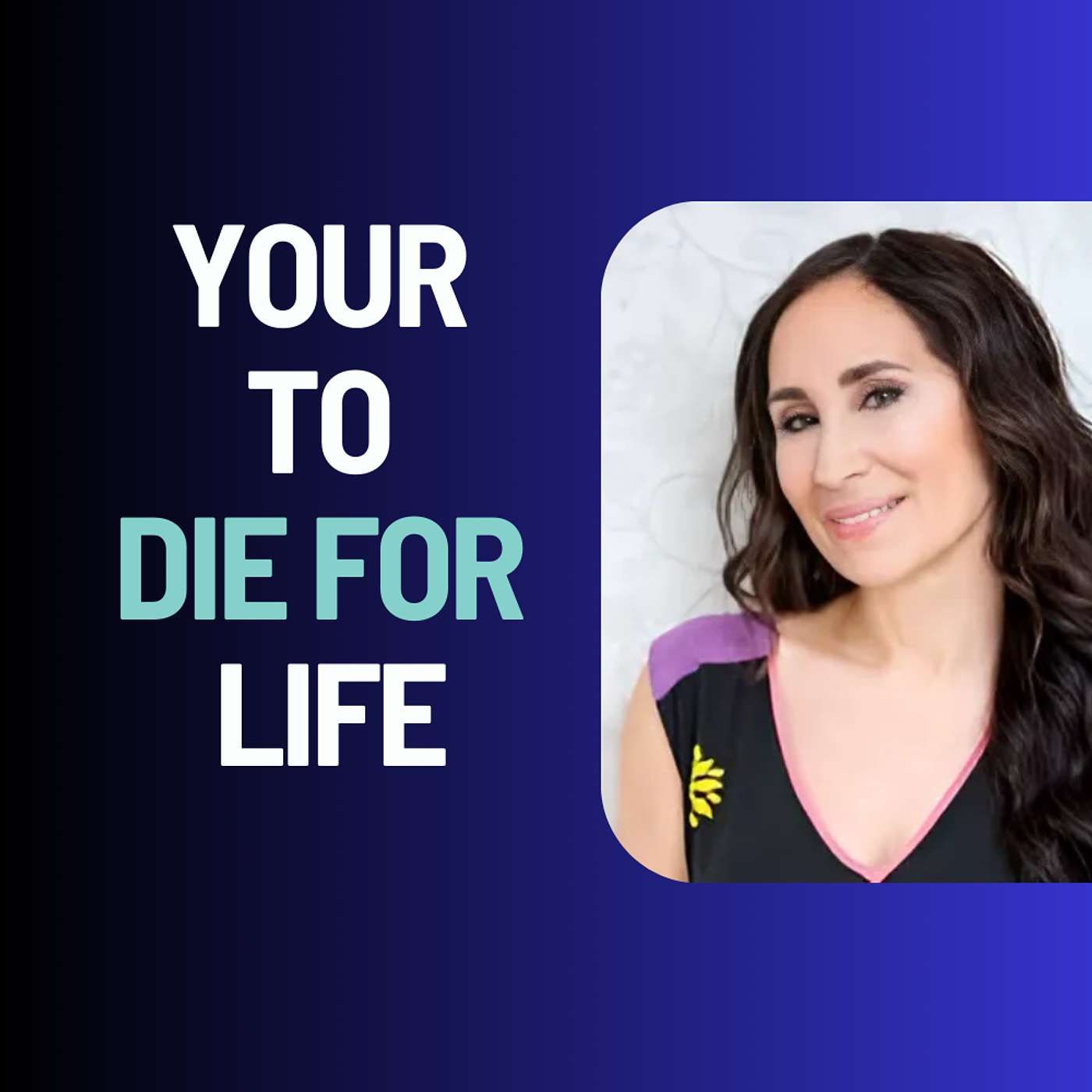 Your To Die For Life: Karen Salmansohn on Living Fully Without Regret Your To Die For Life: Karen Salmansohn on Living Fully Without Regret