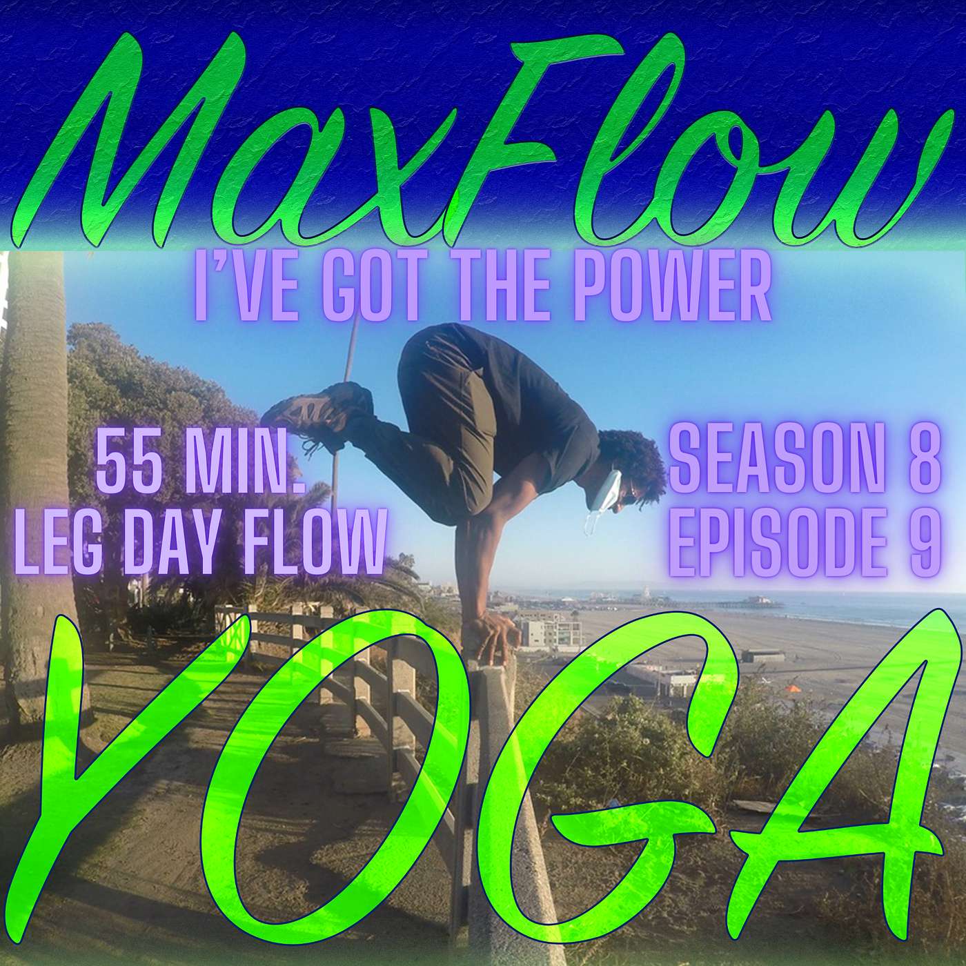 I've Got The Power, Maxflowyoga 55 minute Leg Day Vinyasa Yoga