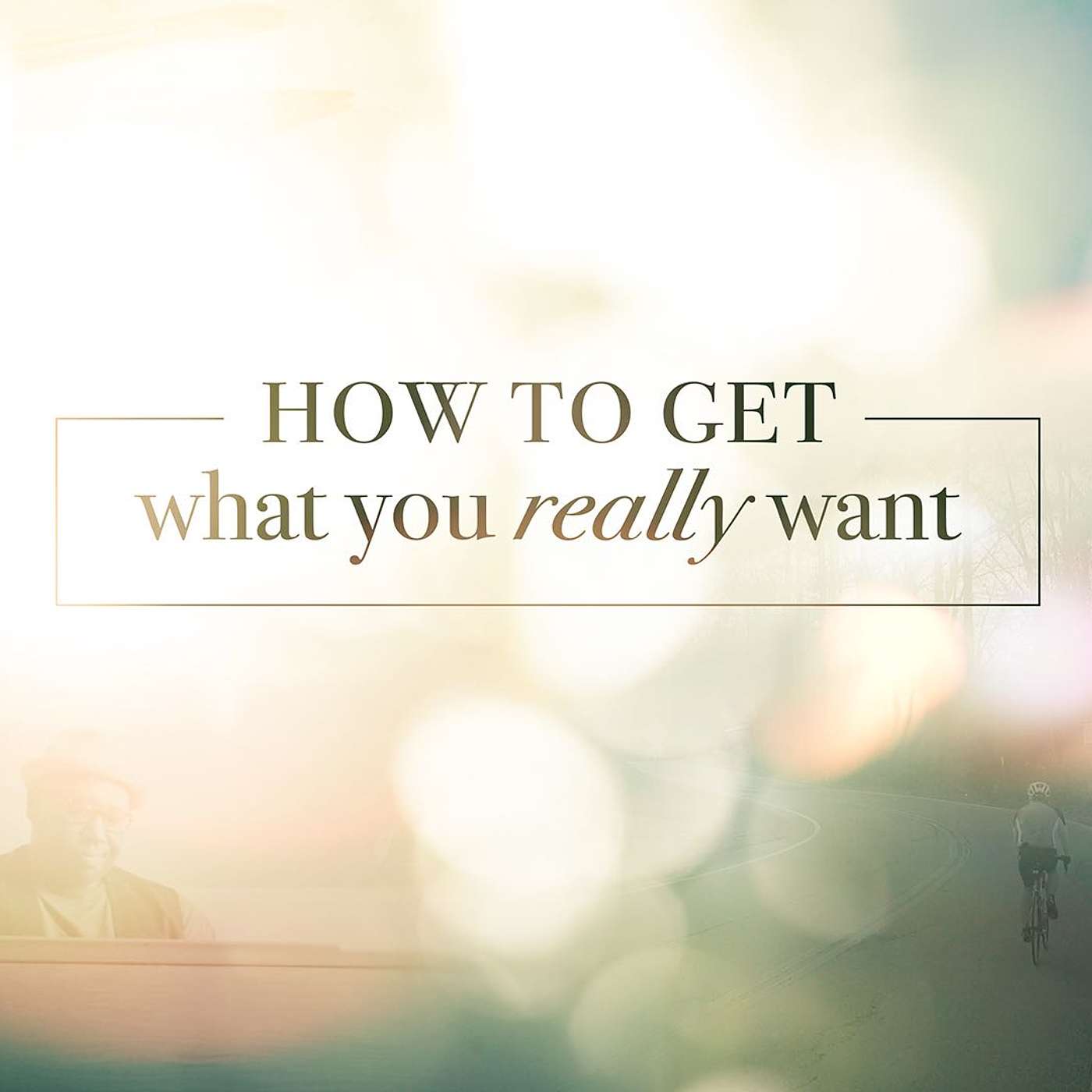How to Get What You Really Want, Part 2: Living with the End in Mind // Matt Johnson episode artwork