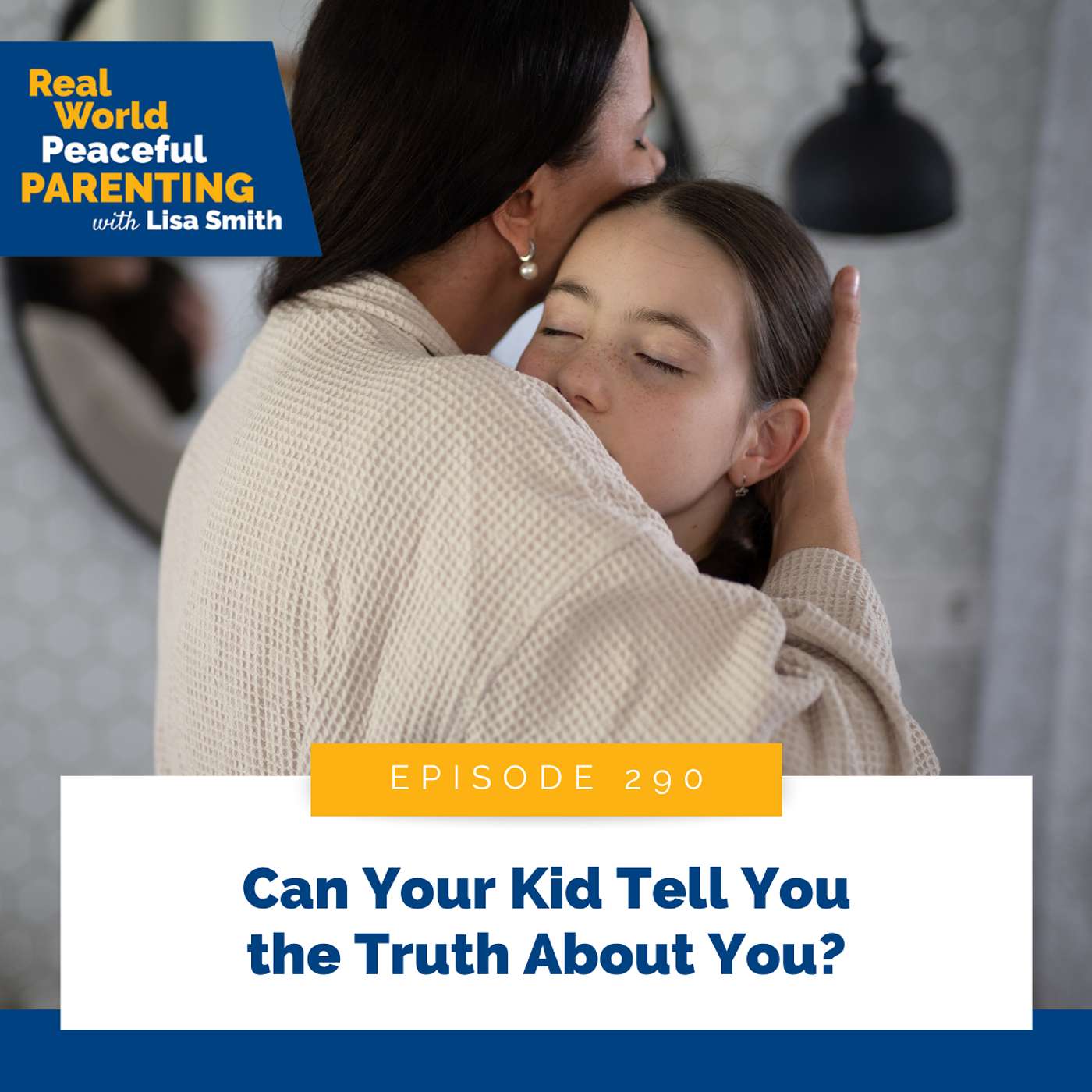 290: Can Your Kid Tell You the Truth About You? episode artwork
