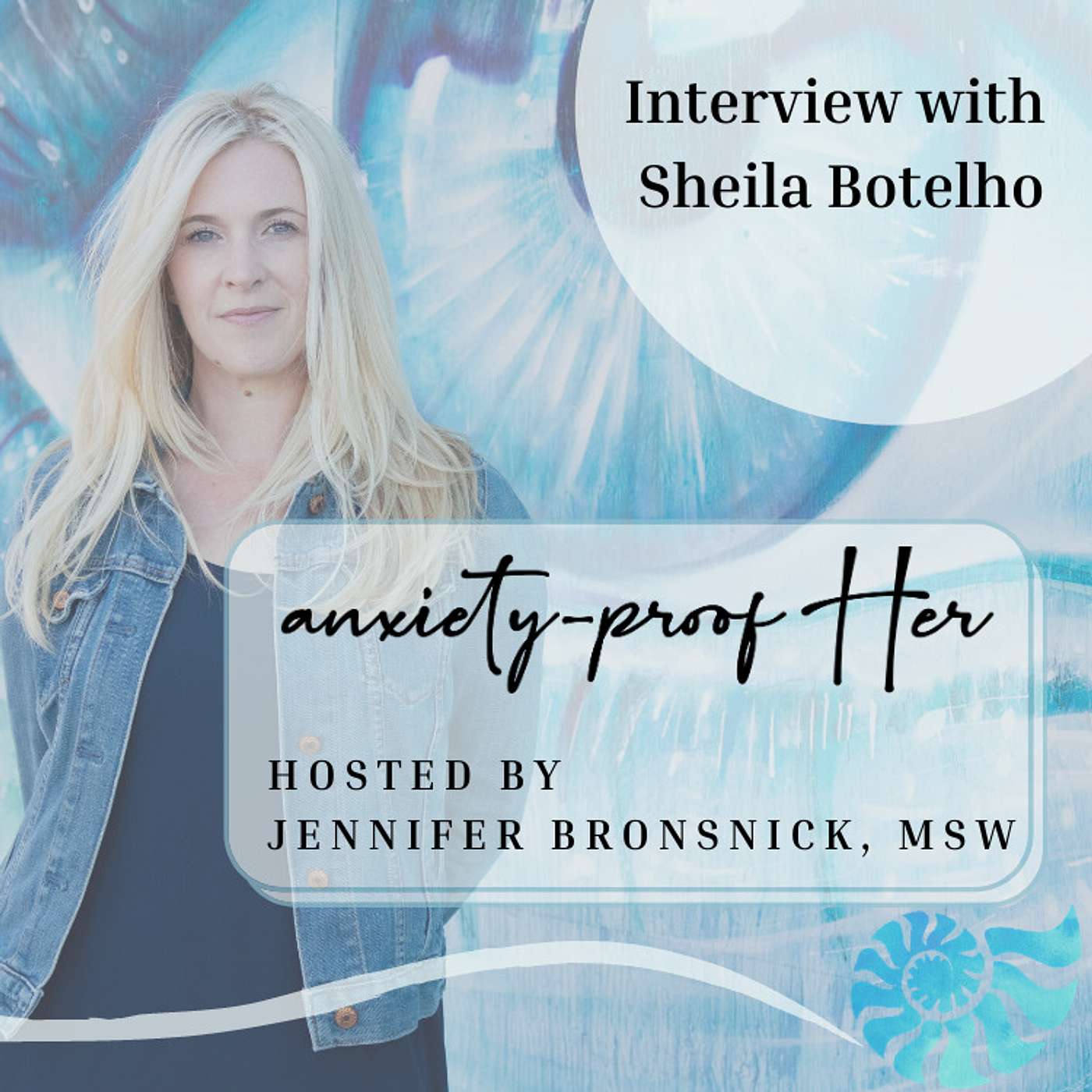 Anxiety-Proof HER Podcast with Jennifer Bronsnick, MSW