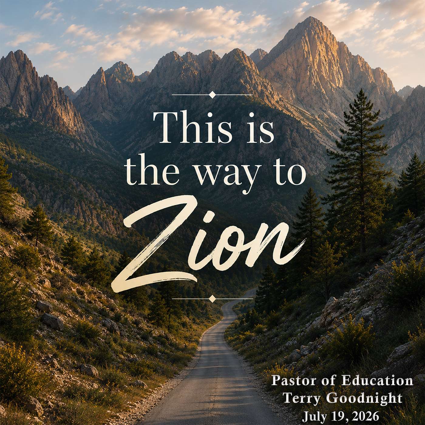 This Is the Way to Zion: Pastor of Education and Outreach Terry Goodnight; 07/19/2026 episode artwork
