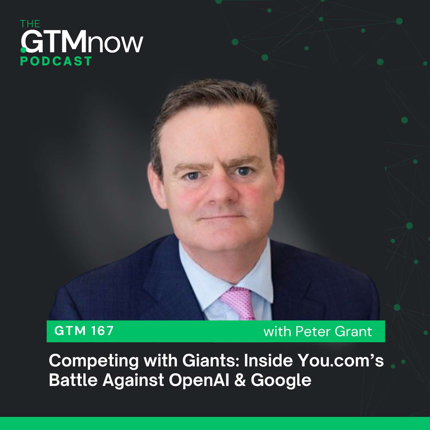 GTM 167: Competing with Giants: Inside You.com’s Battle Against OpenAI & Google | Peter Grant