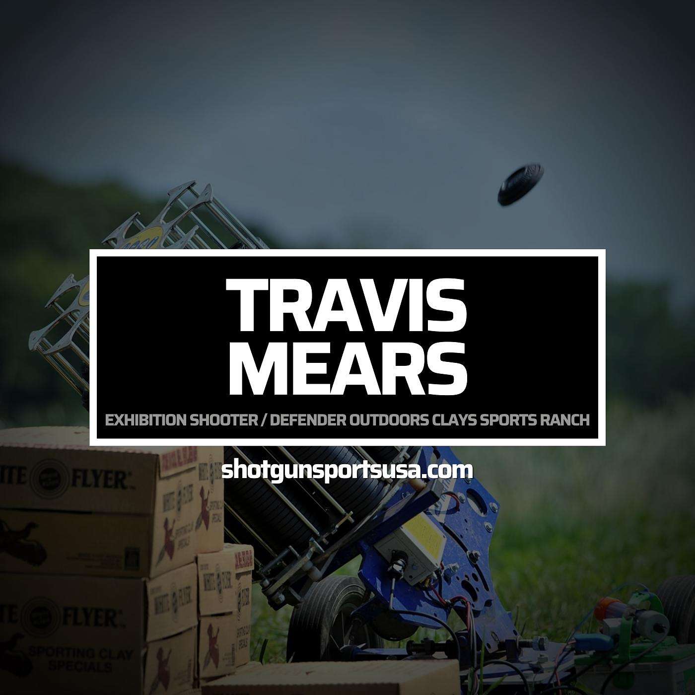 Travis Mears:  Exhibition Shooter and President of Defender Outdoors Clays Sports Ranch episode artwork