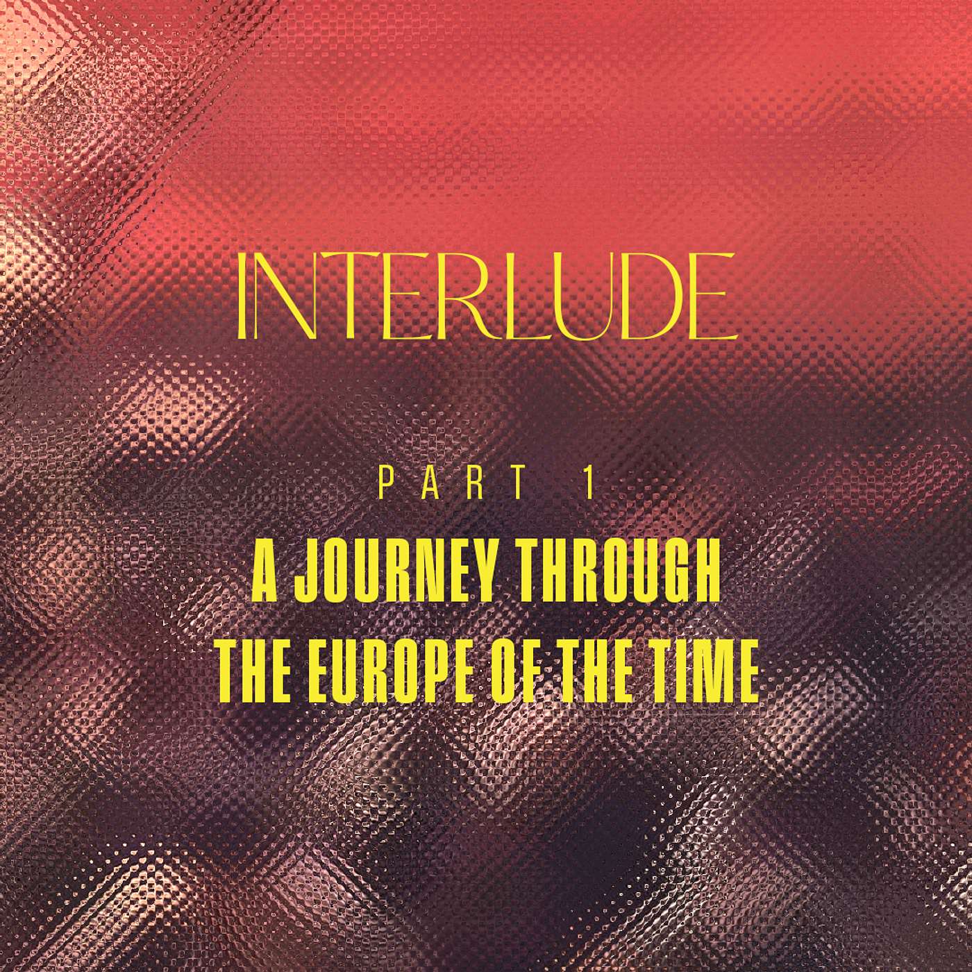 [EN] Portugal - Interlude - Part 1 - A Journey Through the Europe of the Time episode artwork