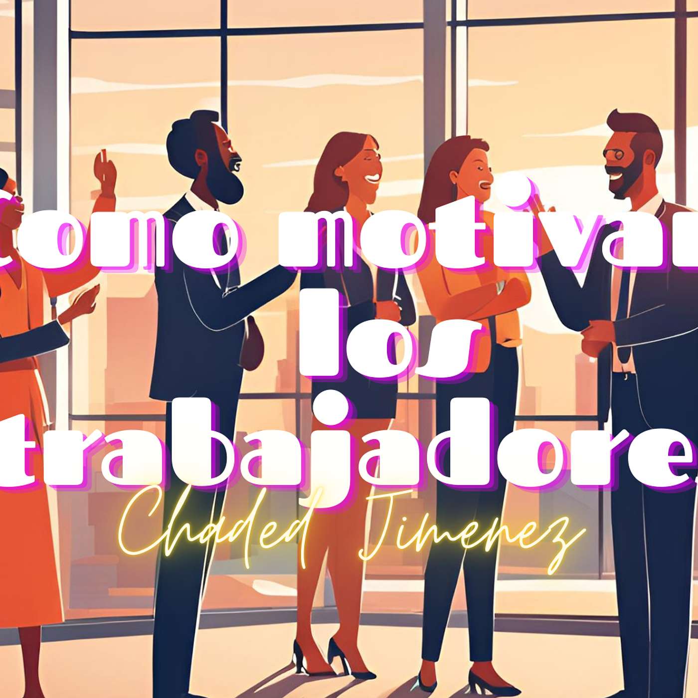 Como motivar a los trabajadores. By: Chaded Jimenez podcast artwork