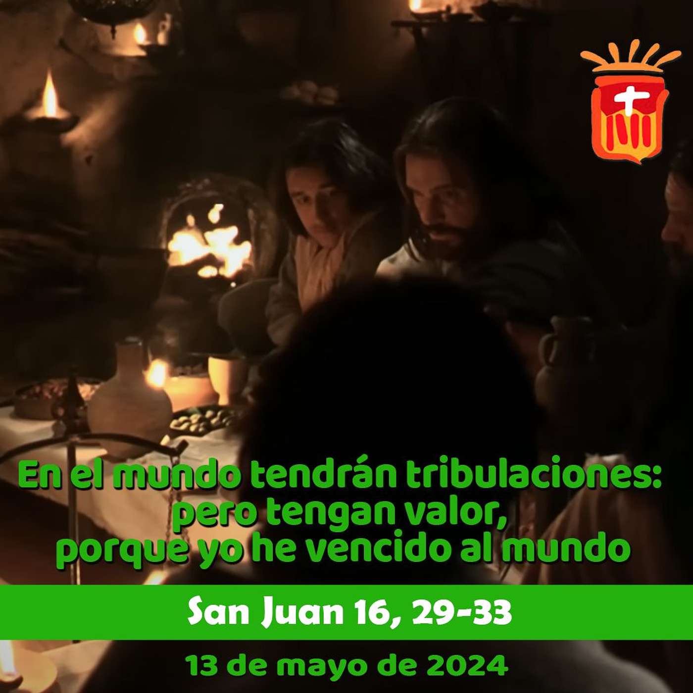 2024-05-13 San Juan 16, 29-33: Lunes VII Pascua.