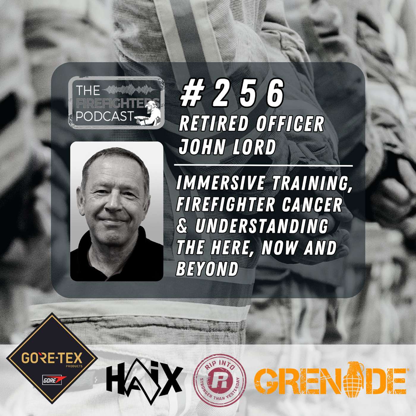 #256 John Lord - Immersive Training, Firefighter Cancer & Understanding the here, now & beyond episode artwork