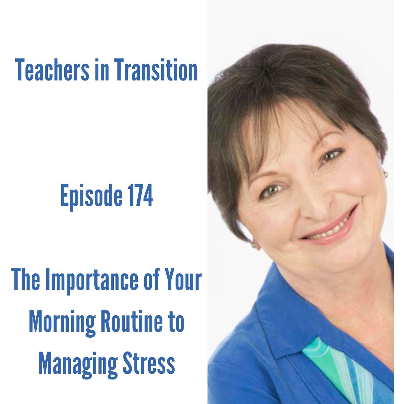 Teachers in Transition - Episode 174 - The Importance of Maintaining a Morning Routine to Minimize Your Stress