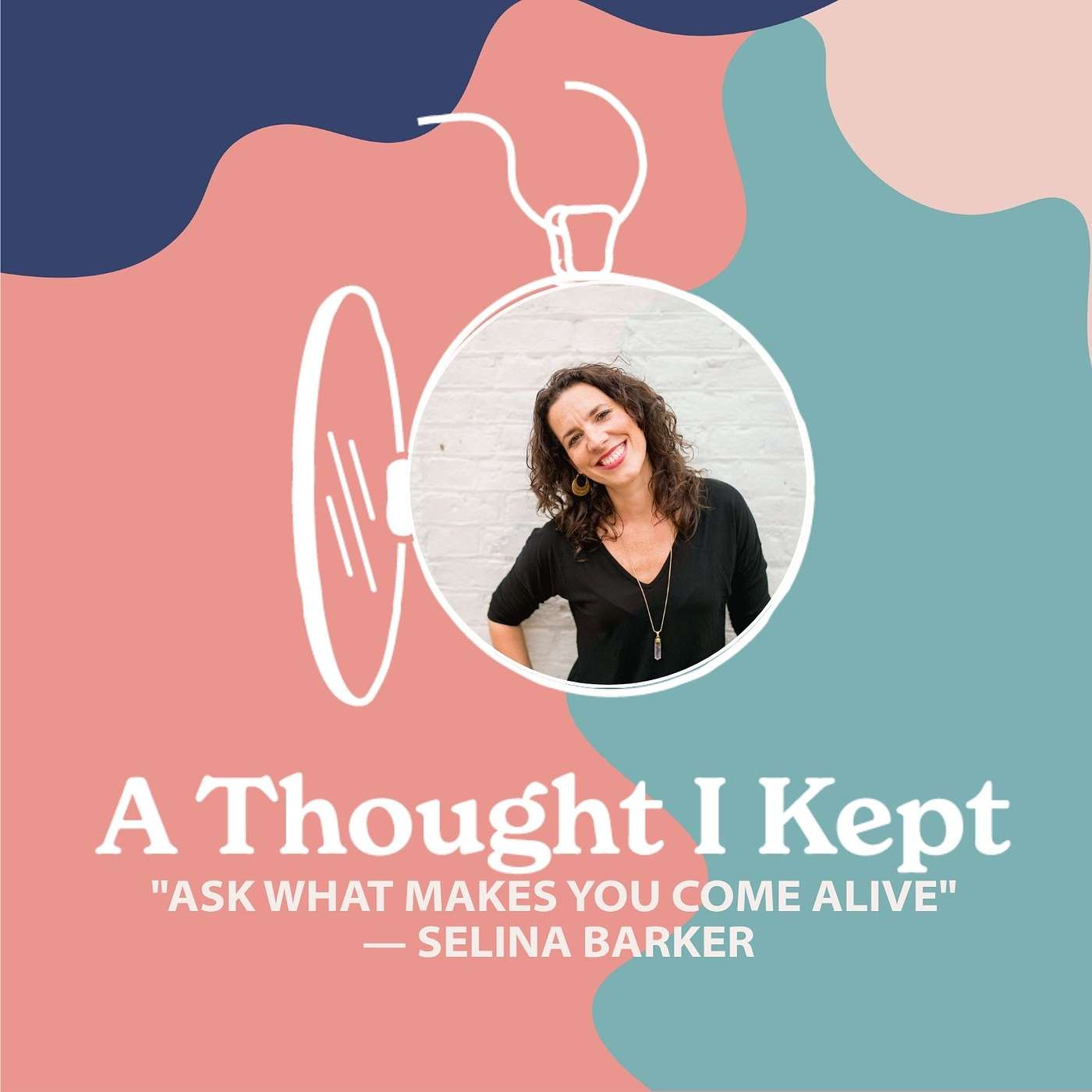 "Ask What Makes You Come Alive" — Selina Barker