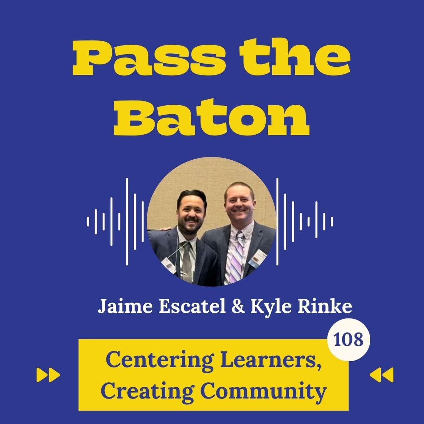 108 - Centering Learners, Creating Community, with Jaime Escatel and Kyle Rinke episode artwork