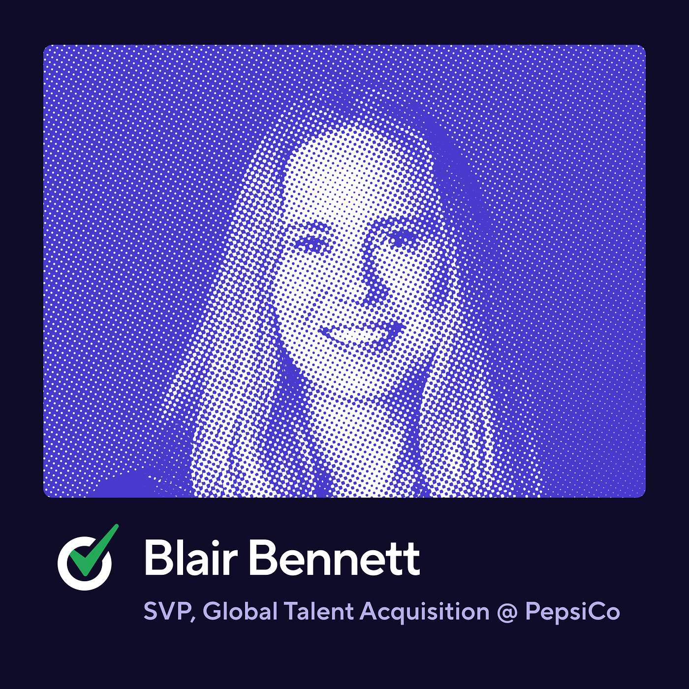 Building Stronger Talent Strategy Through Co-Design with Blair Bennett, SVP of Global Talent Acquisition at PepsiCo Building Stronger Talent Strategy Through Co-Design with Blair Bennett, SVP of Global Talent Acquisition at PepsiCo