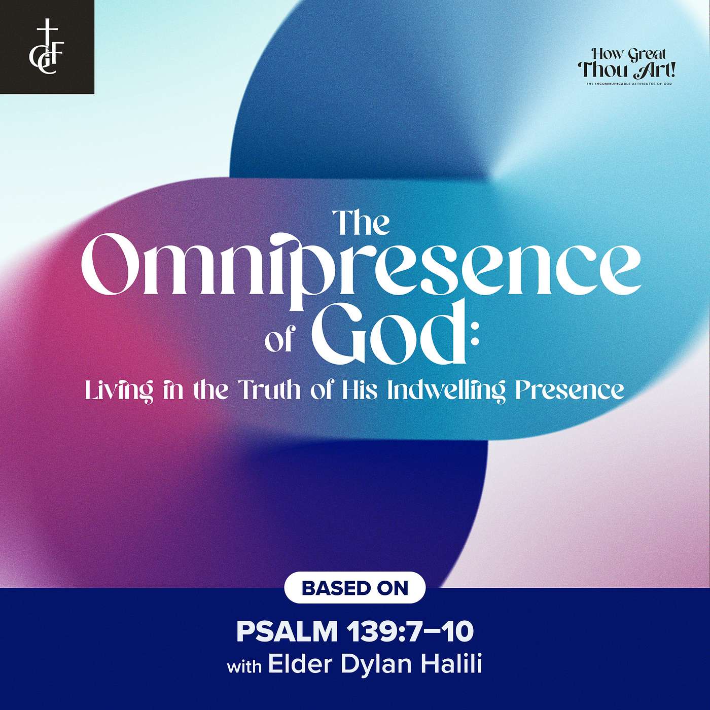 The Omnipresence of God: Living in the Truth of His Indwelling Presence (Psalm 139:7-10) • Elder Dylan Halili episode artwork