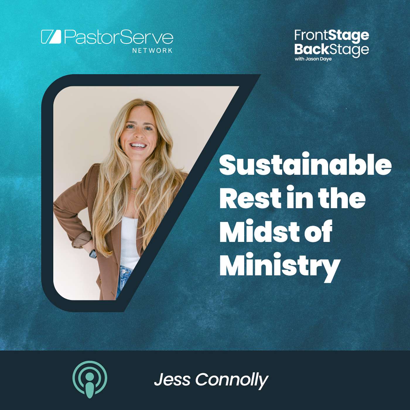 Sustainable Rest in the Midst of Ministry - Jess Connolly - 95 - FrontStage BackStage with Jason Daye