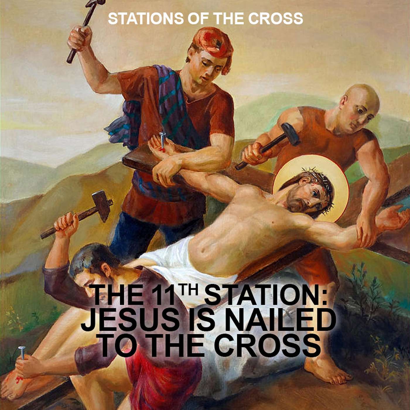 Season 2 Episode 73 - S.O.T.C. - Station 11 - Jesus is nailed to the Cross