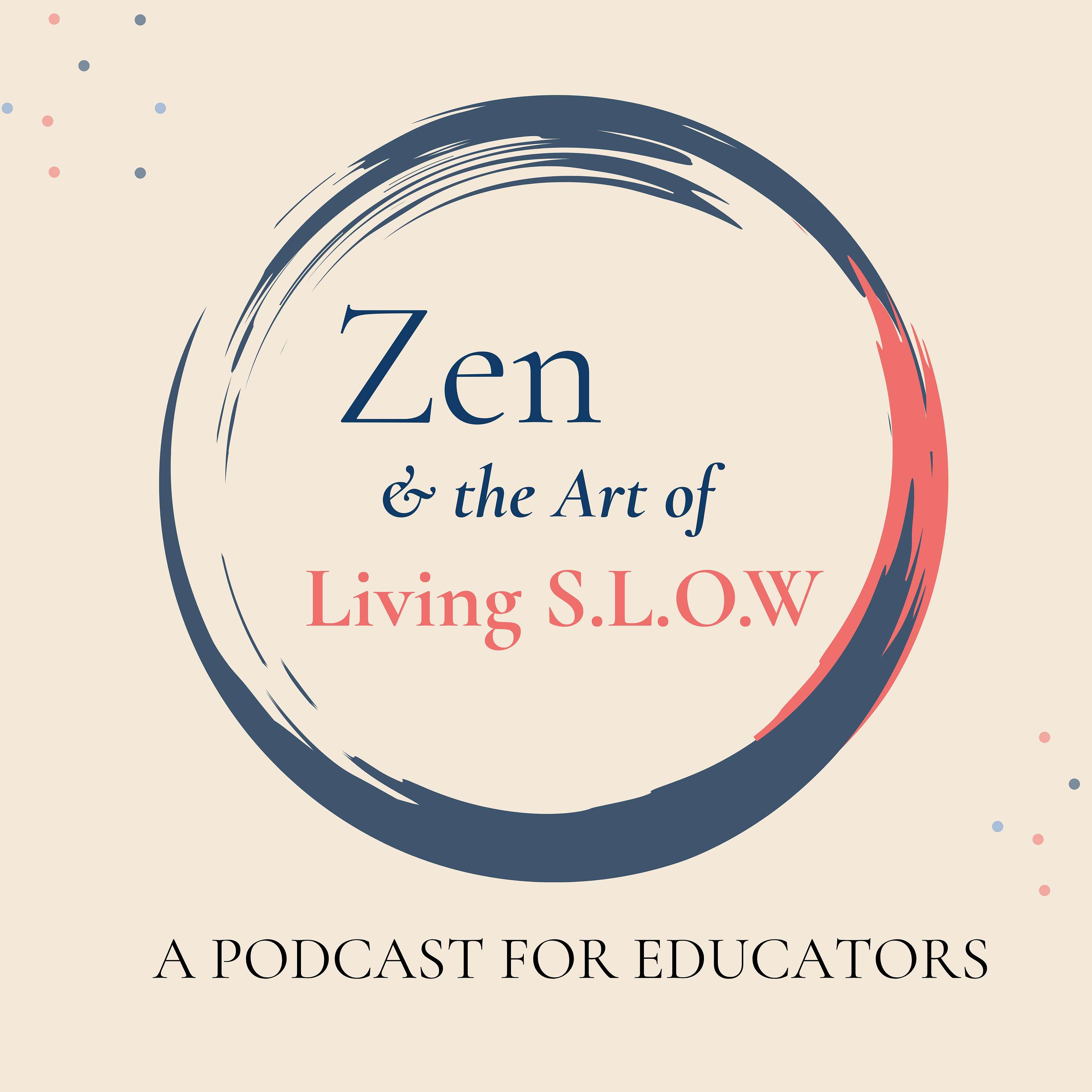 Zen & the Art of Living S.L.O.W. podcast artwork