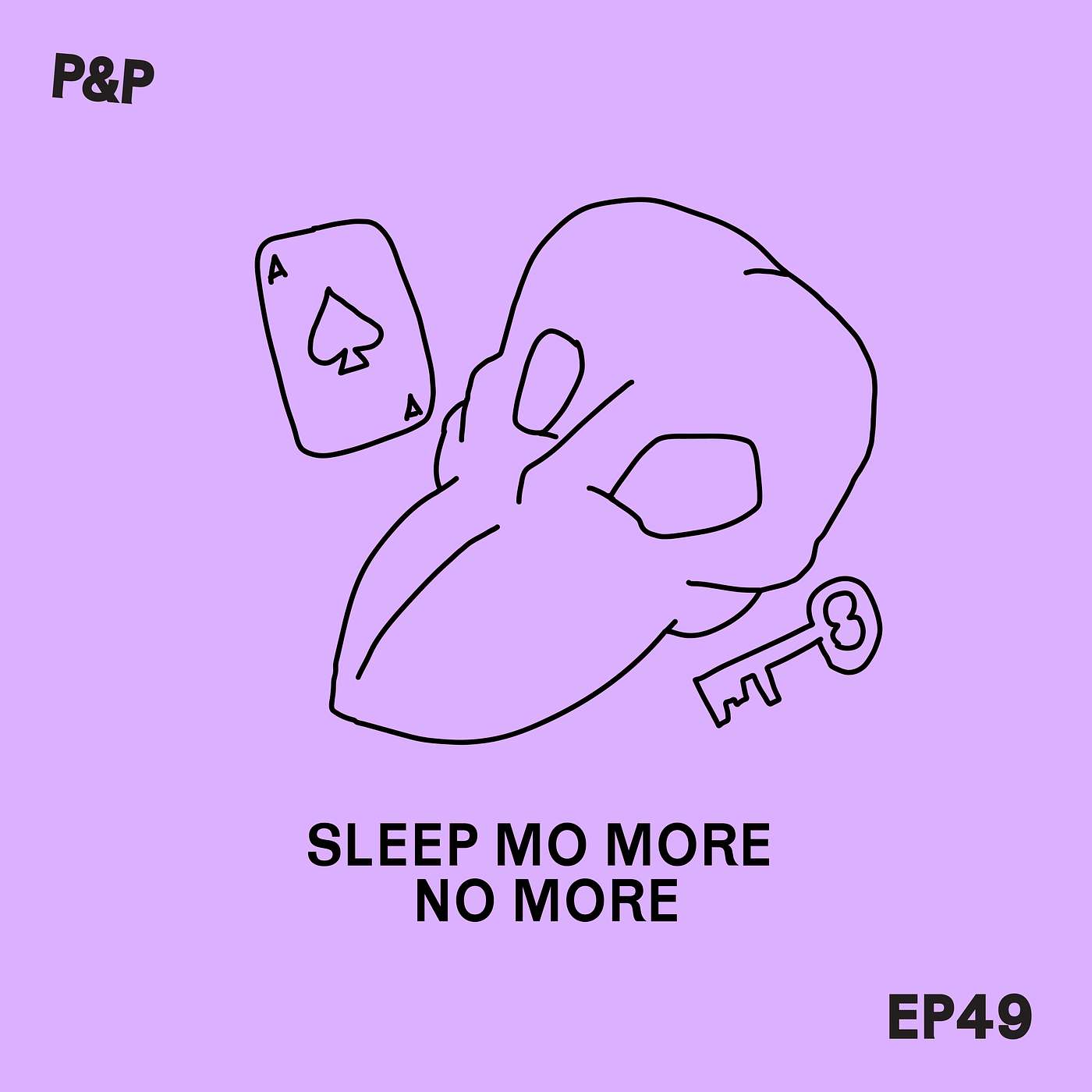 Episode 49 - Sleep No More No More