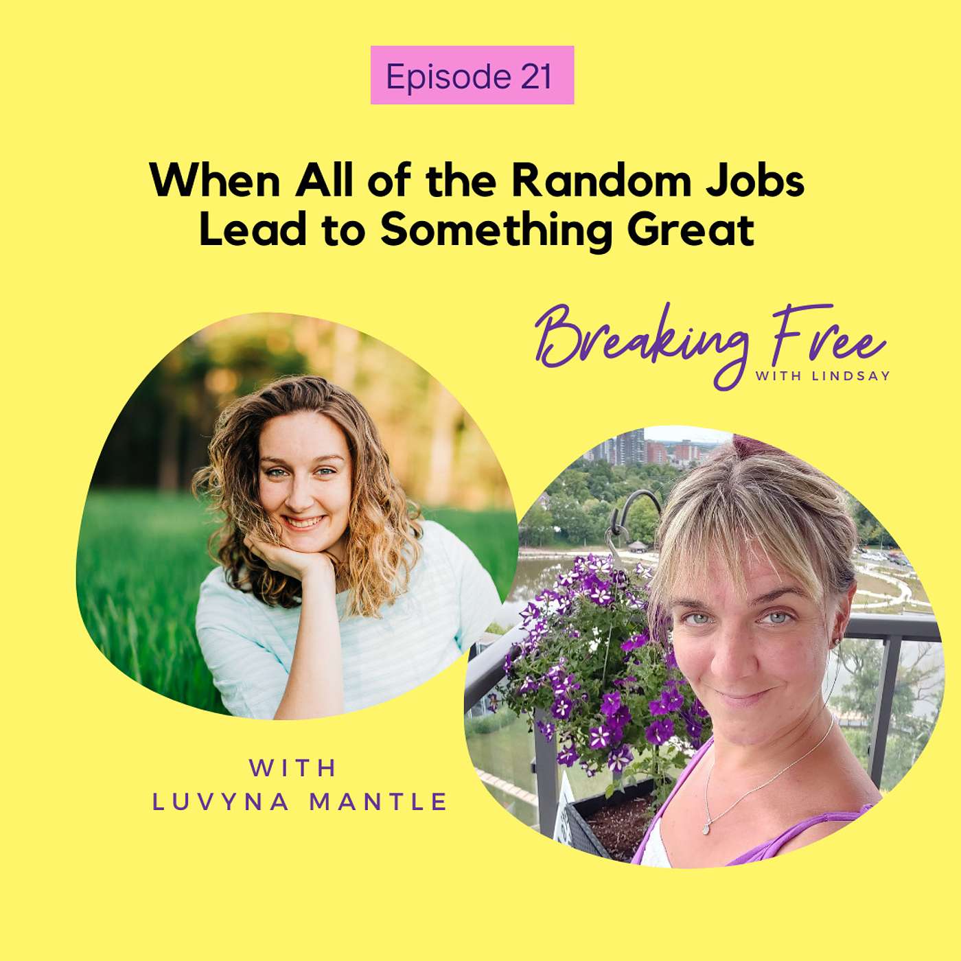 Episode 21 - Luvyna Mantle: When All of the Random Jobs  Lead to Something Great