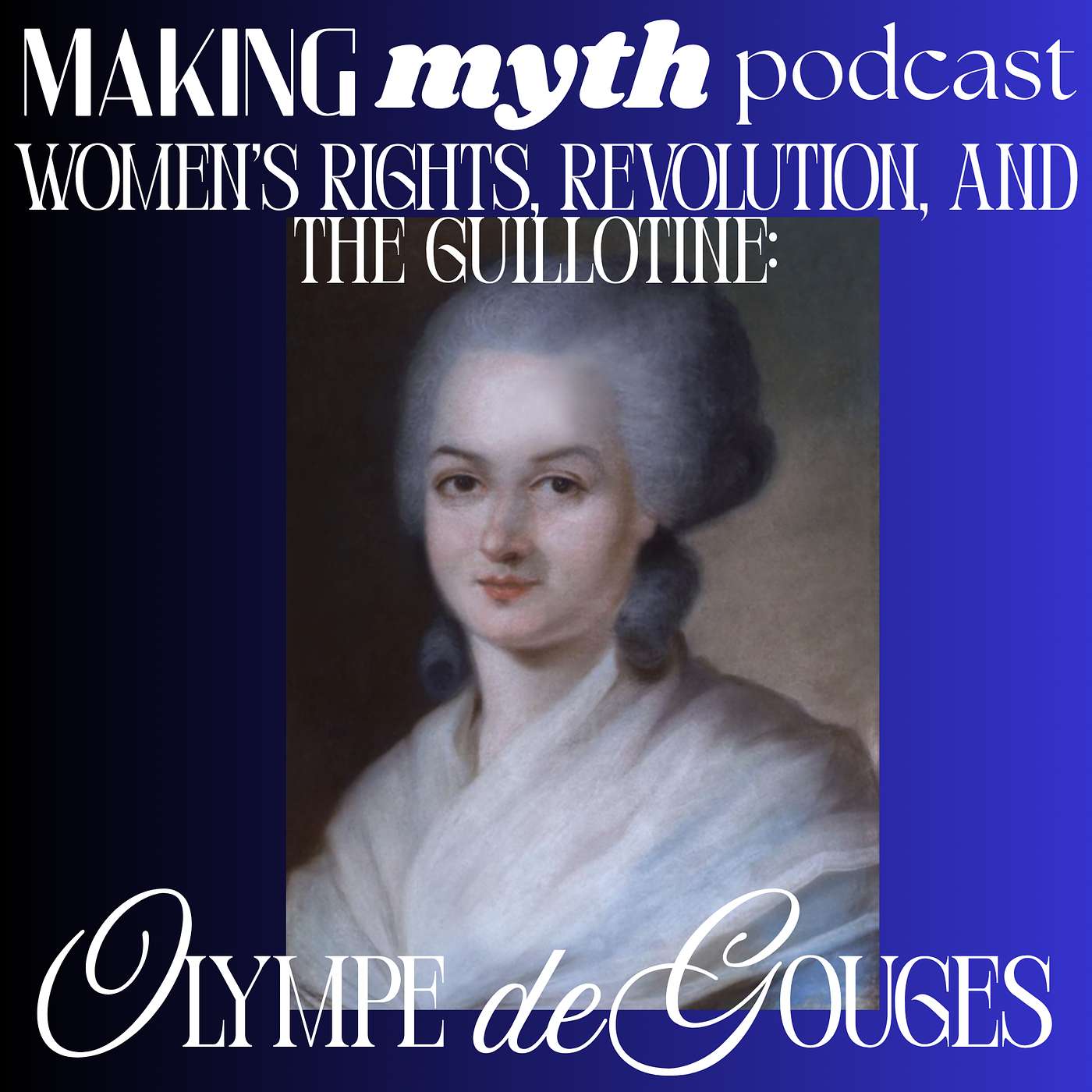 Episode 24: Olympe de Gouges — Women's Rights, the French Revolution, and the Guillotine episode artwork