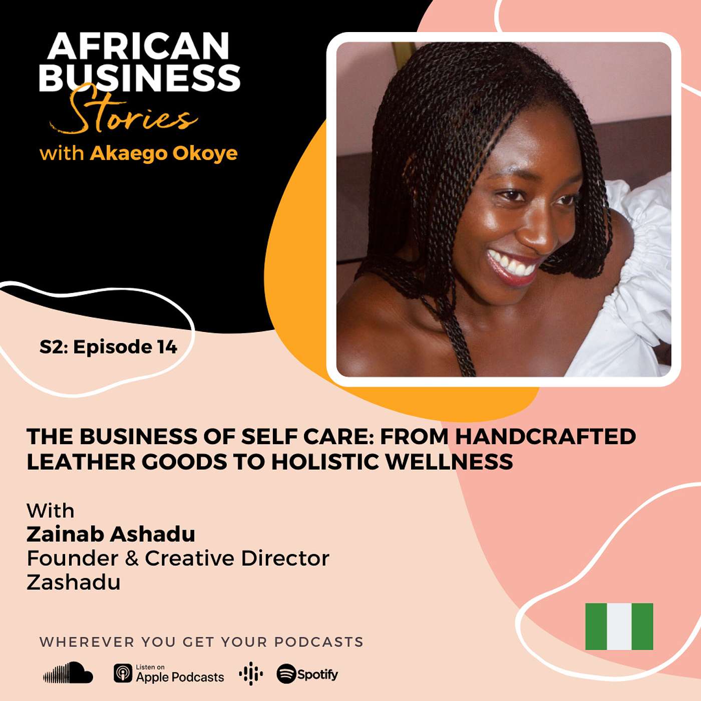 Zainab Ashadu: Founder & Creative Director, Zashadu - The Business of Self Care: From Handcrafted Leather Goods to Holistic Wellness