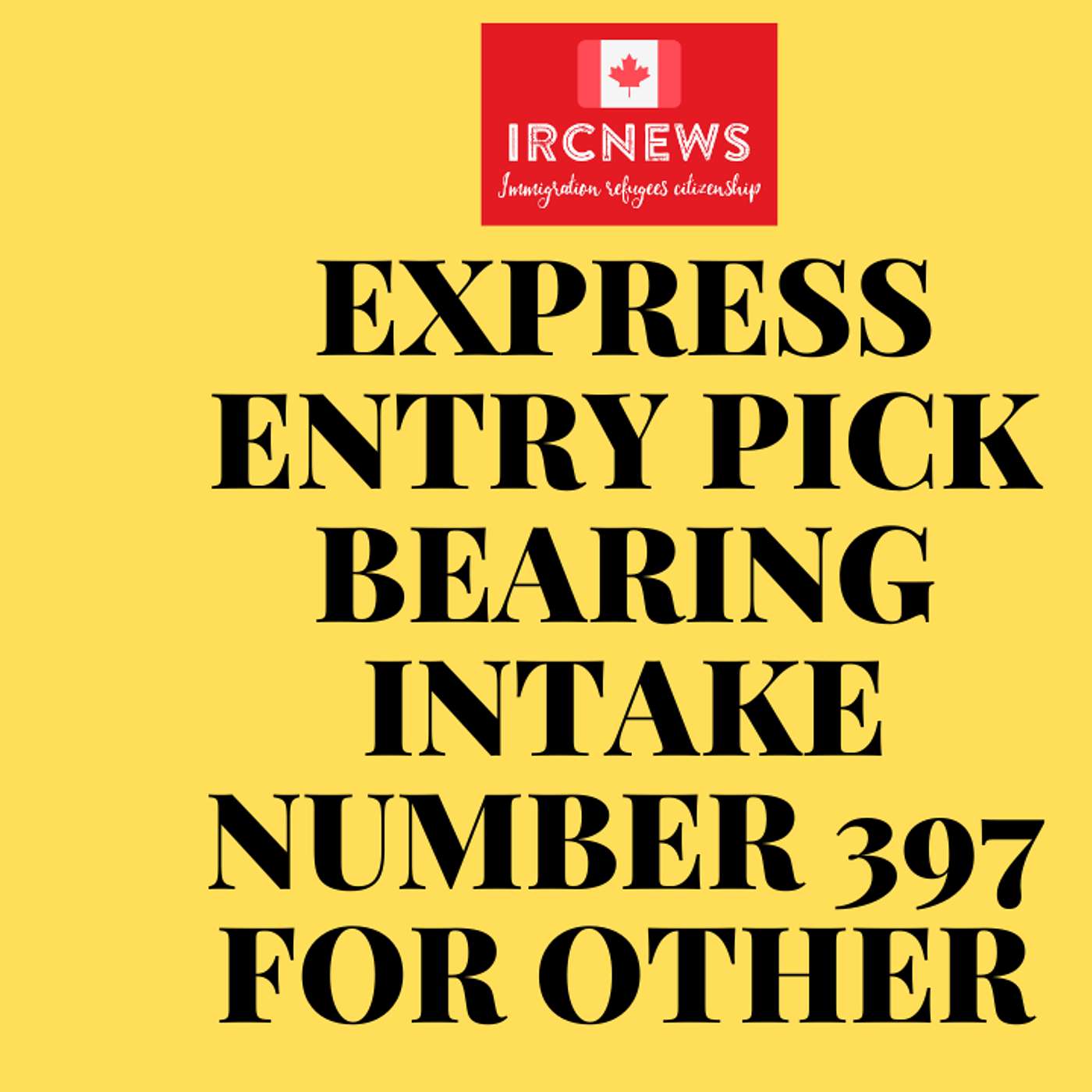 Most Recent Express Entry Pick bearing Intake number 397 for other episode artwork