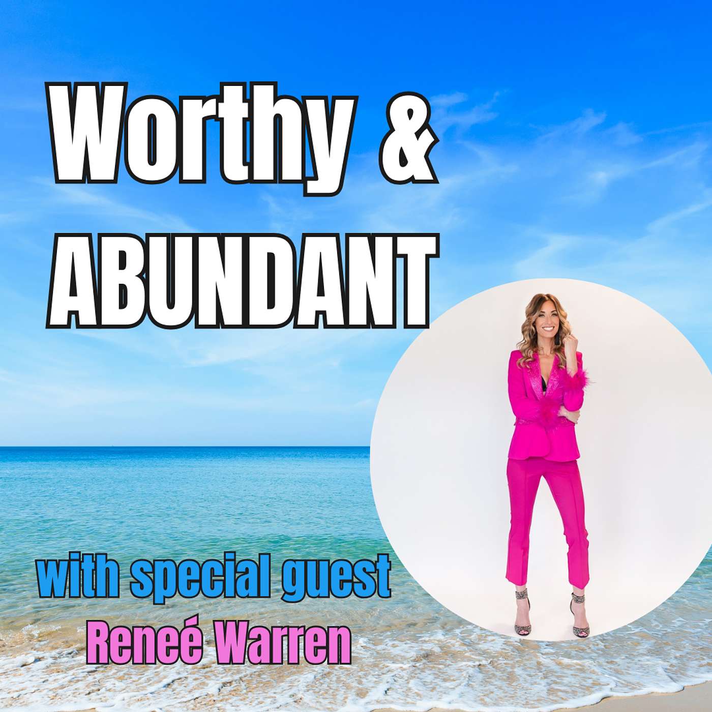 WORTHY and ABUNDANT: Creating an Abundant life inside and out
