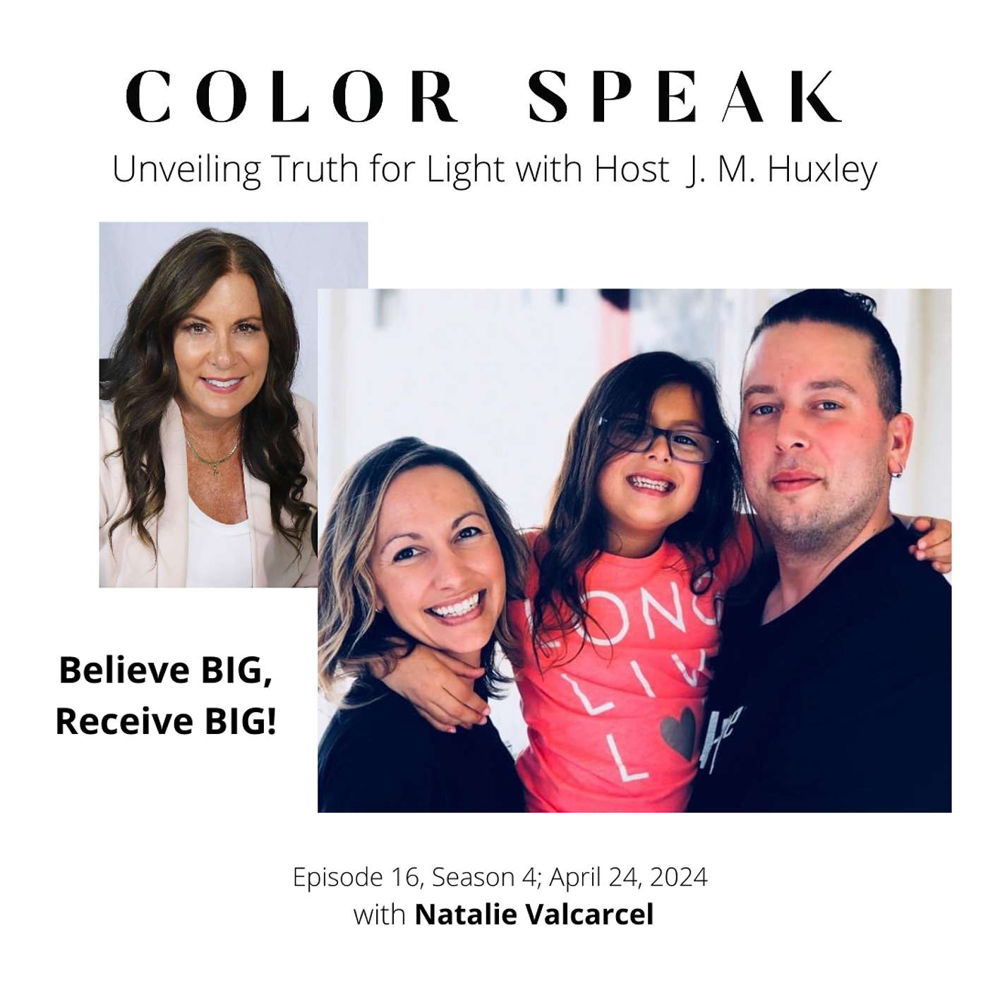 Color Speak, Season 4, Episode 16, Believe BIG, Receive BIG! With Natalie Valcarcel episode artwork