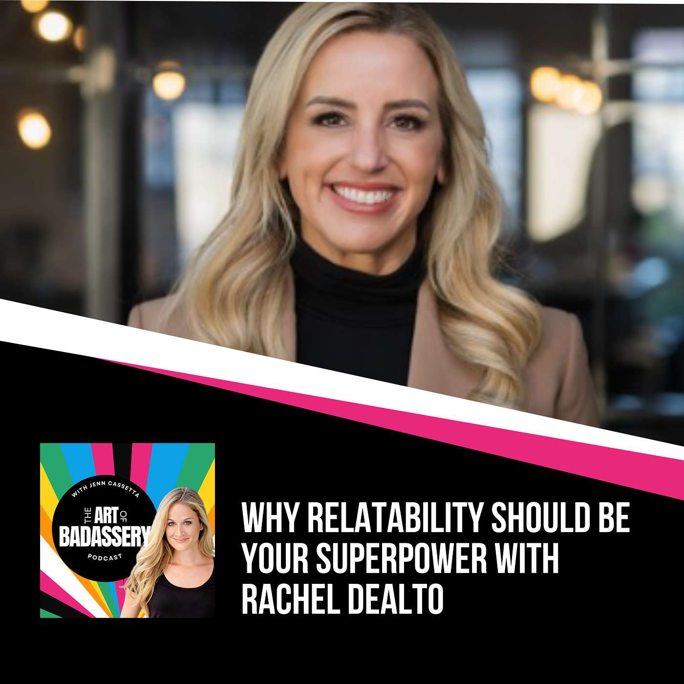 43 | Why Relatability Should Be Your Superpower with Rachel DeAlto