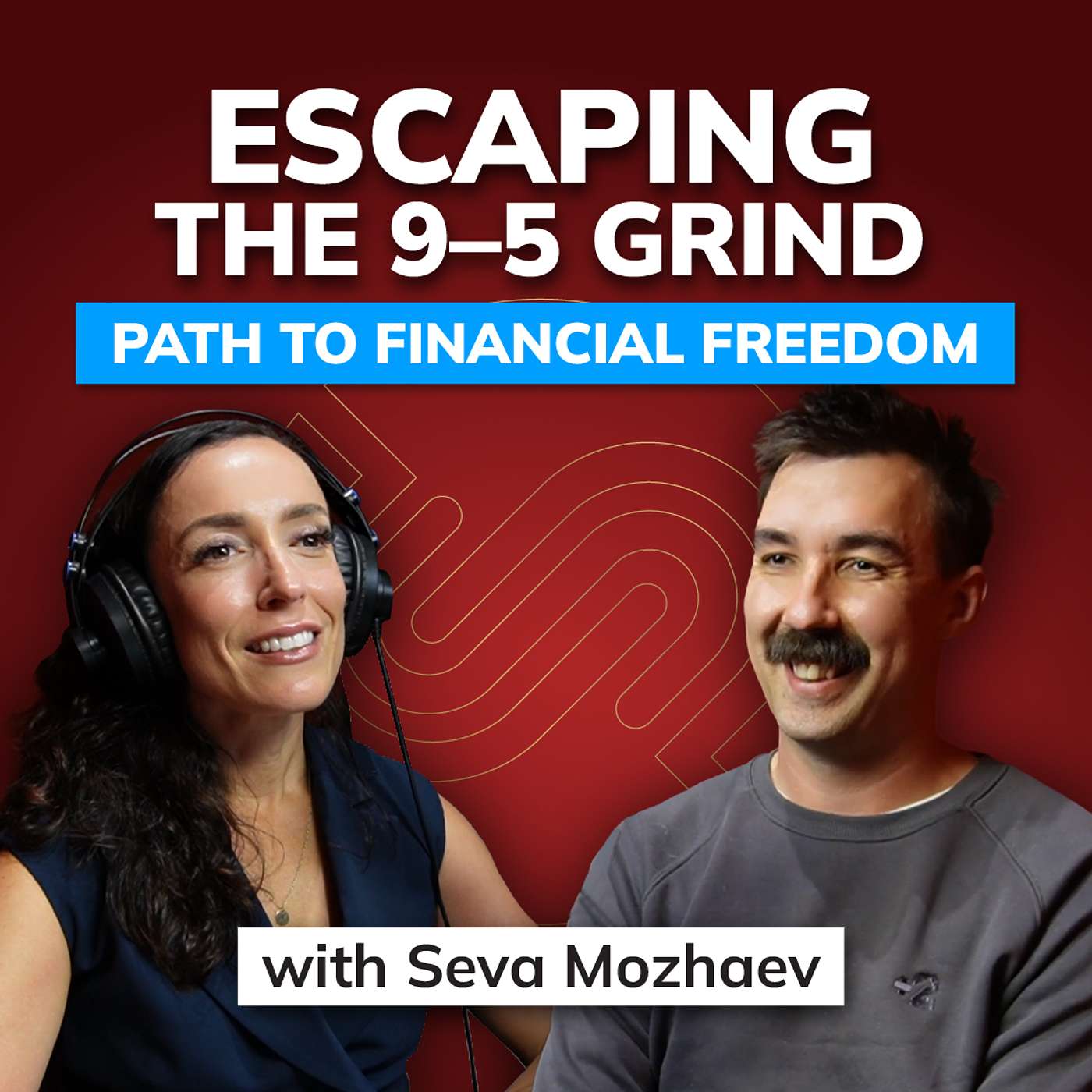 #120 Escaping the 9–5 Grind: Seva Mozhaev’s Path to Financial Freedom