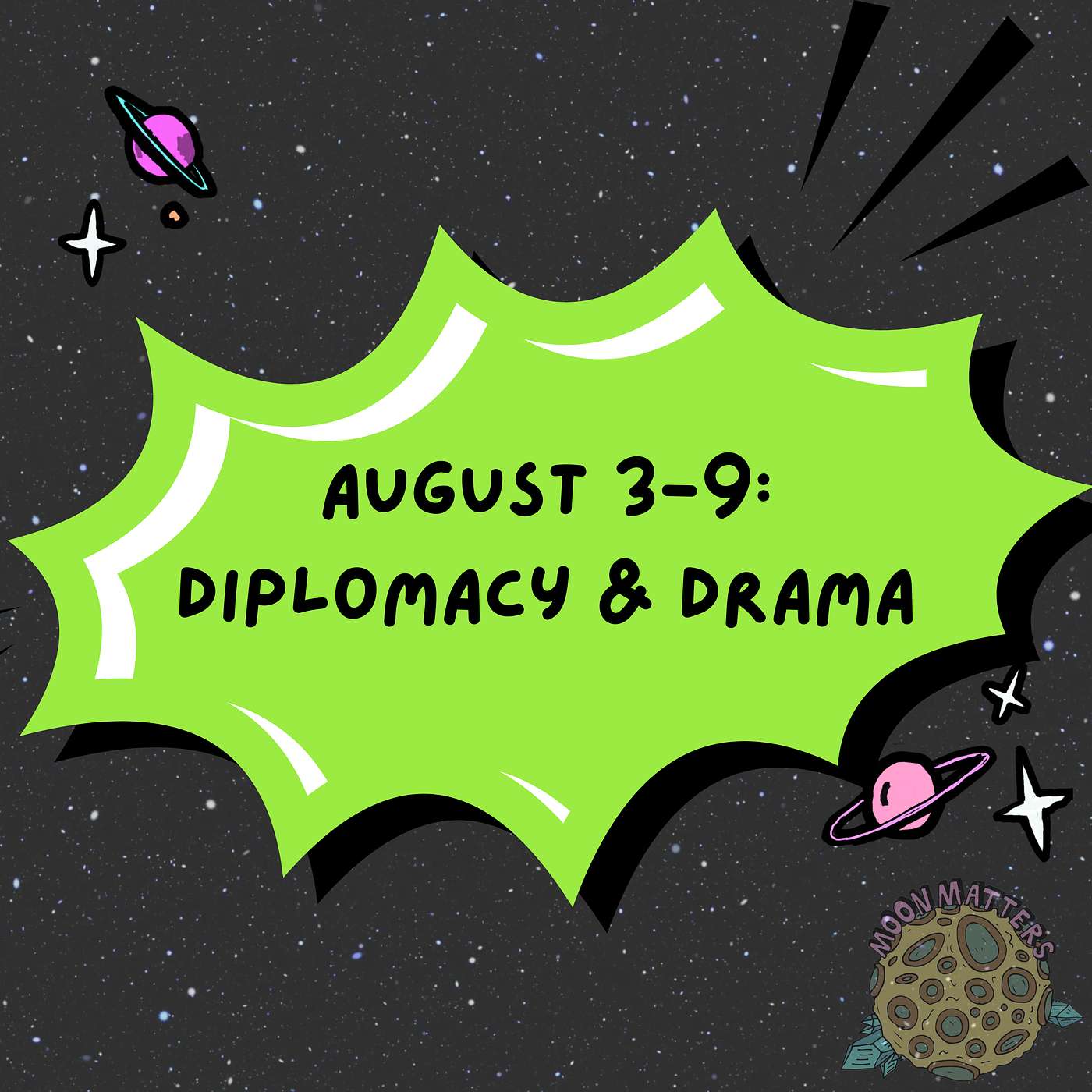 August 3-9: Diplomacy & Drama episode artwork