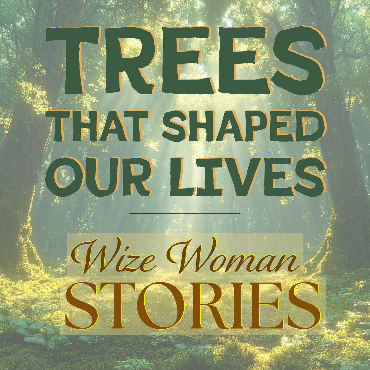 Trees That Shaped Our Lives: Stories of Healing, Belonging, and Wild Wisdom