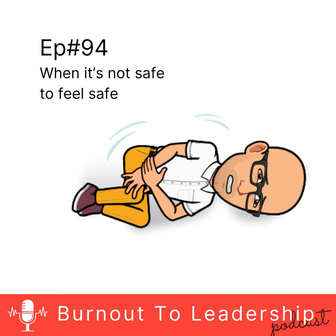 Ep#94 When feeling safe doesn't feel safe