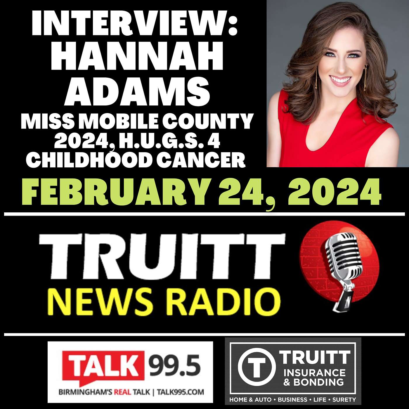 INTERVIEW: Hannah Adams (Miss Mobile County 2024, H.U.G.S. 4 Childhood Cancer) from our February 24, 2024 TRUITT NEWS RADIO Show