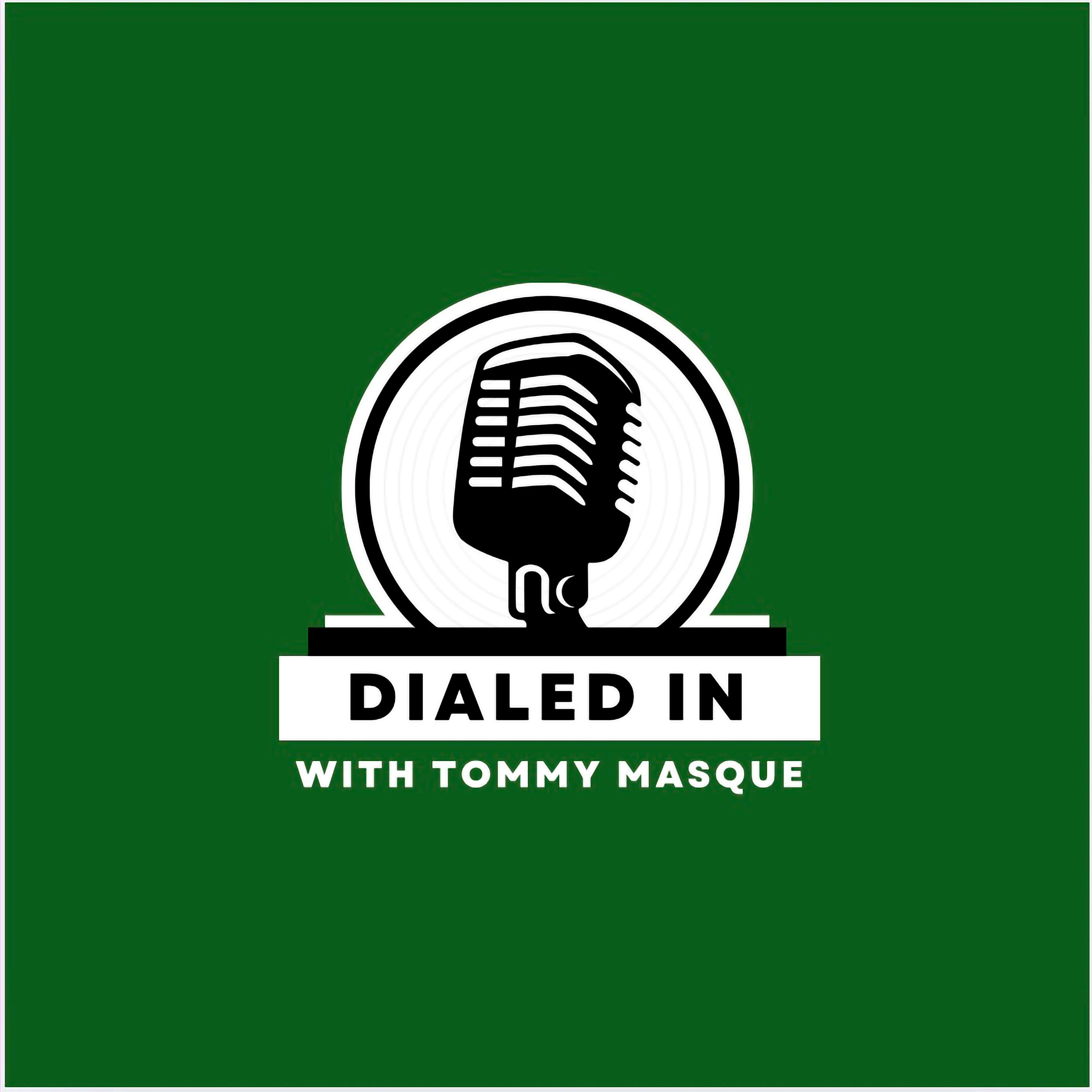 The Dialed In Podcast: With Tommy Masque