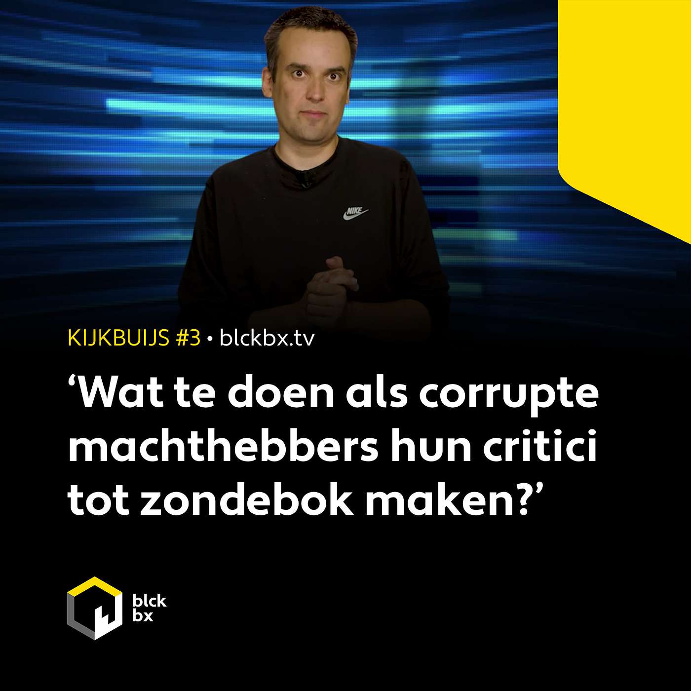 Kijkbuijs #3: ‘Wat te doen als corrupte machthebbers hun critici tot zondebok maken?’
