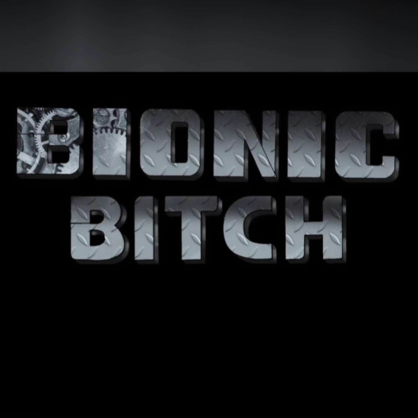 Bionic Bitch