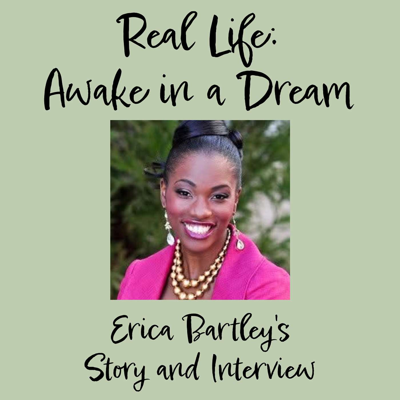 Real Life: Awake in a Dream - Erica Bartley’s Interview - Part Two
