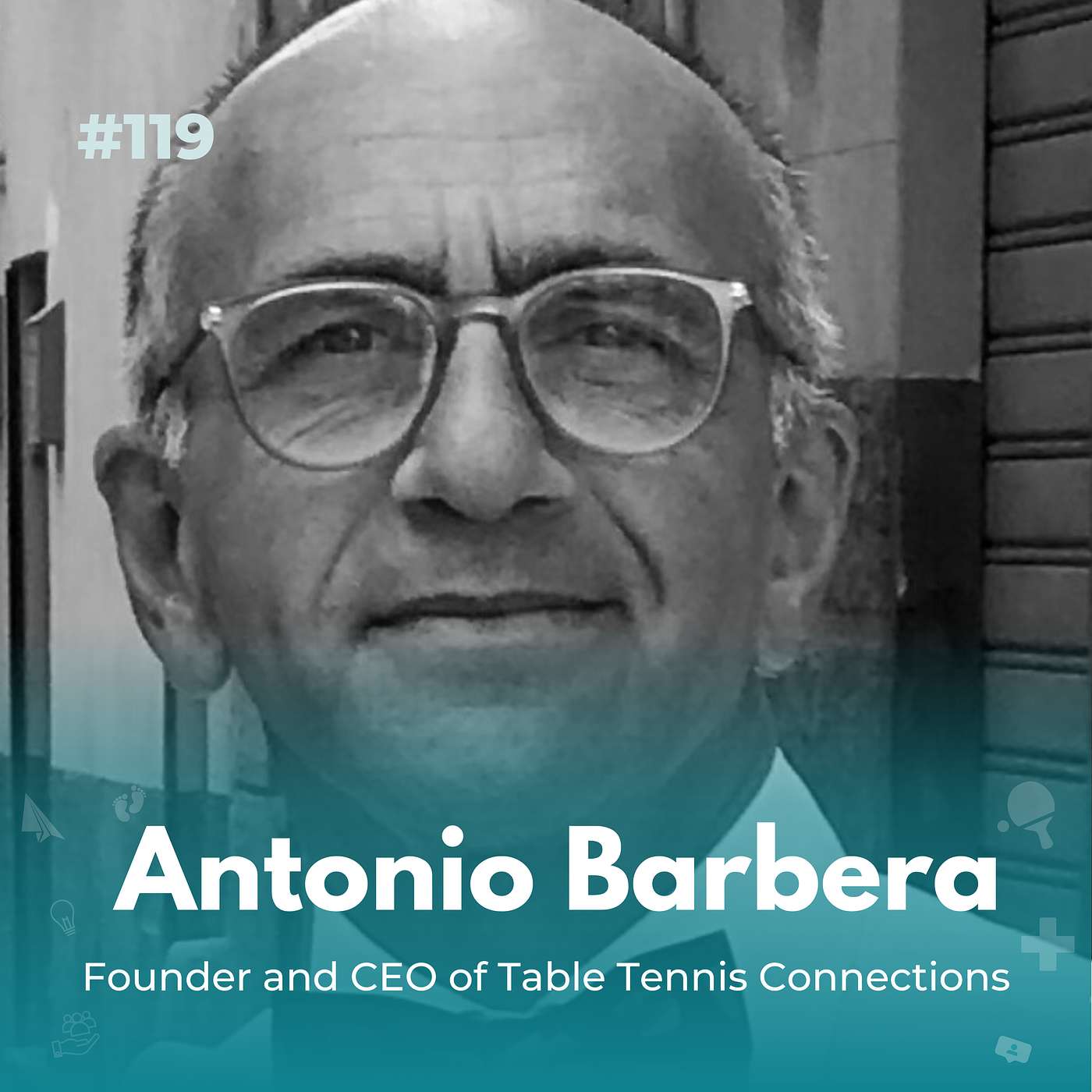 EXPERIENCE 119 | The Power of Ping Pong with Antonio Barbera, Founder and CEO of Table Tennis Connections