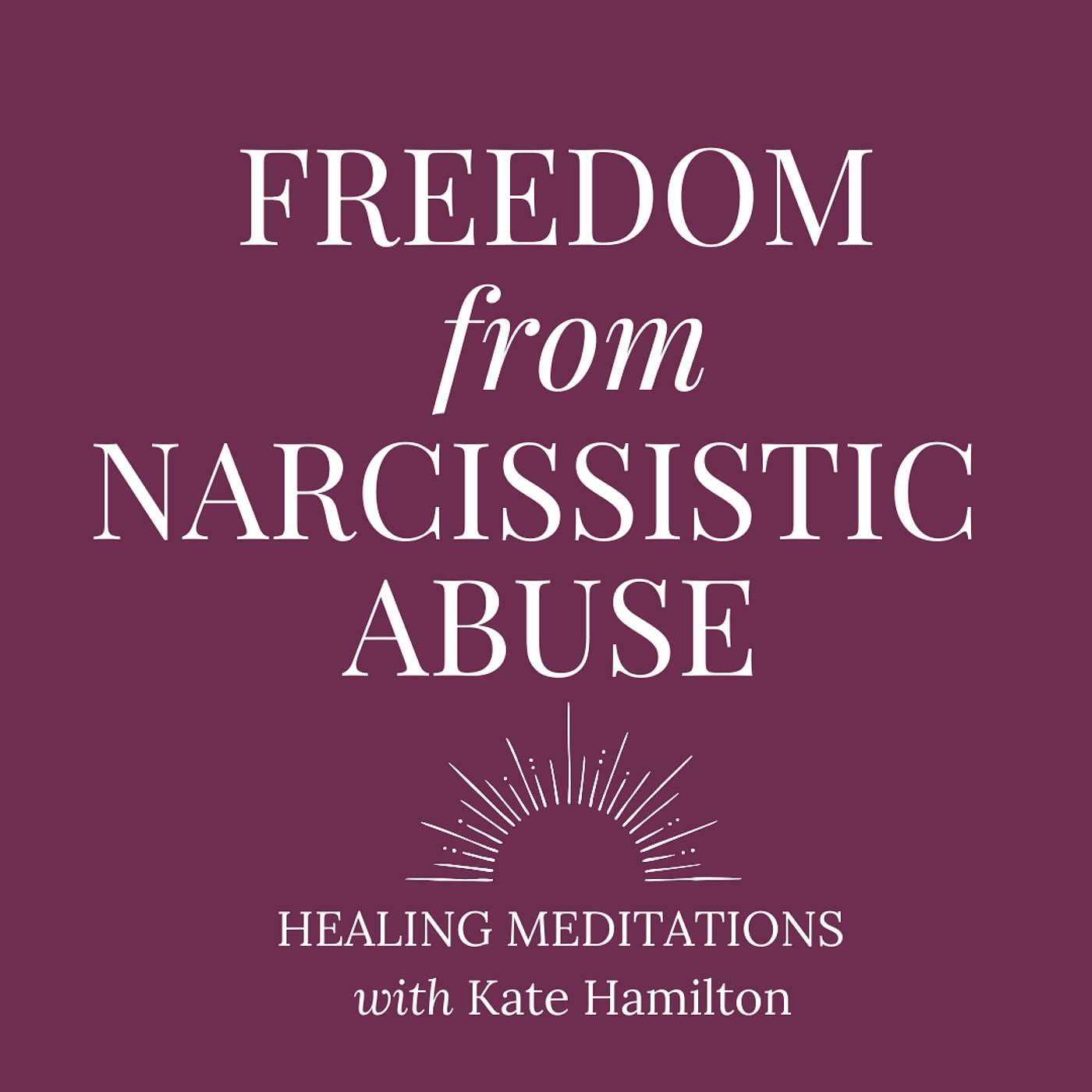 Freedom from Narcissistic Abuse with Kate Hamilton