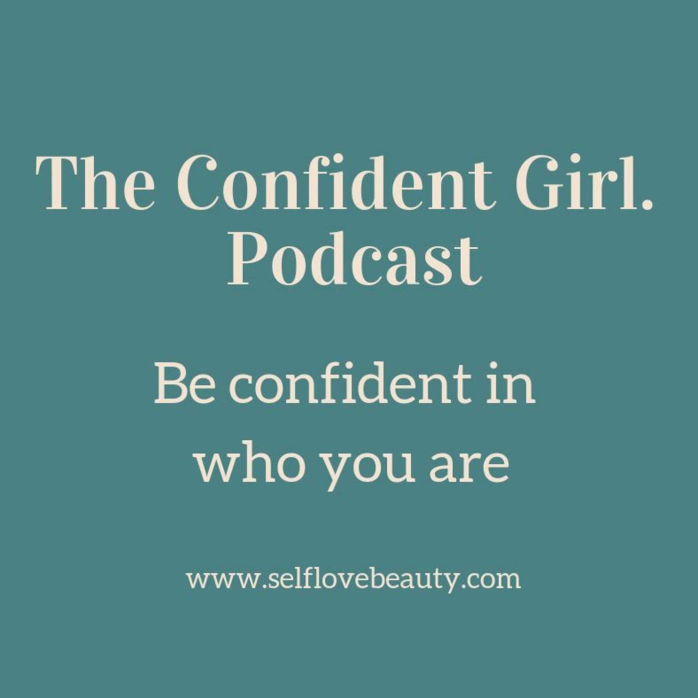 43 | Be Confident in who you are |The Confident Girl