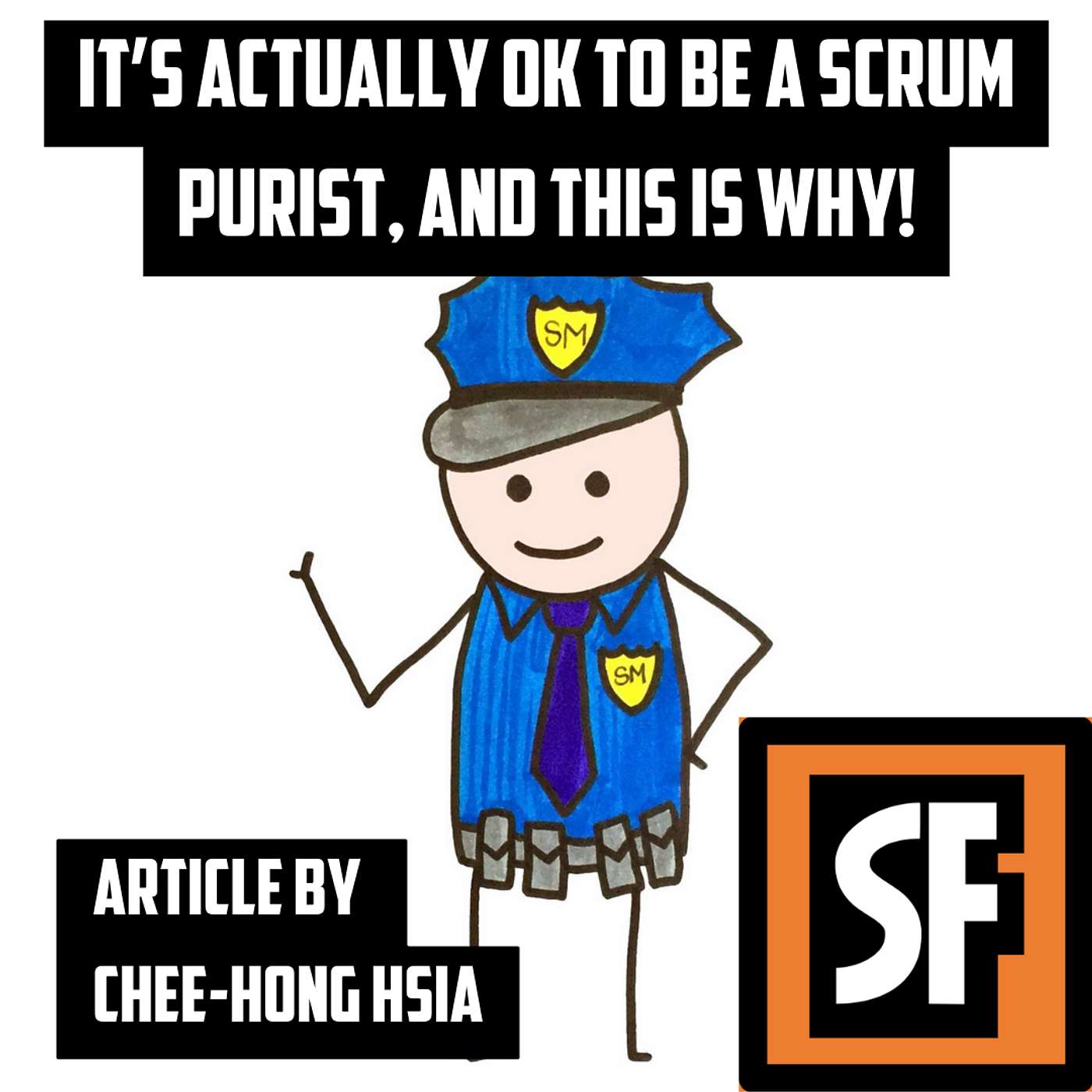 Scrum Facilitators Community podcast - Audio-Article: It’s actually OK to be a Scrum Purist, and this is why! by Chee-Hong Hsia