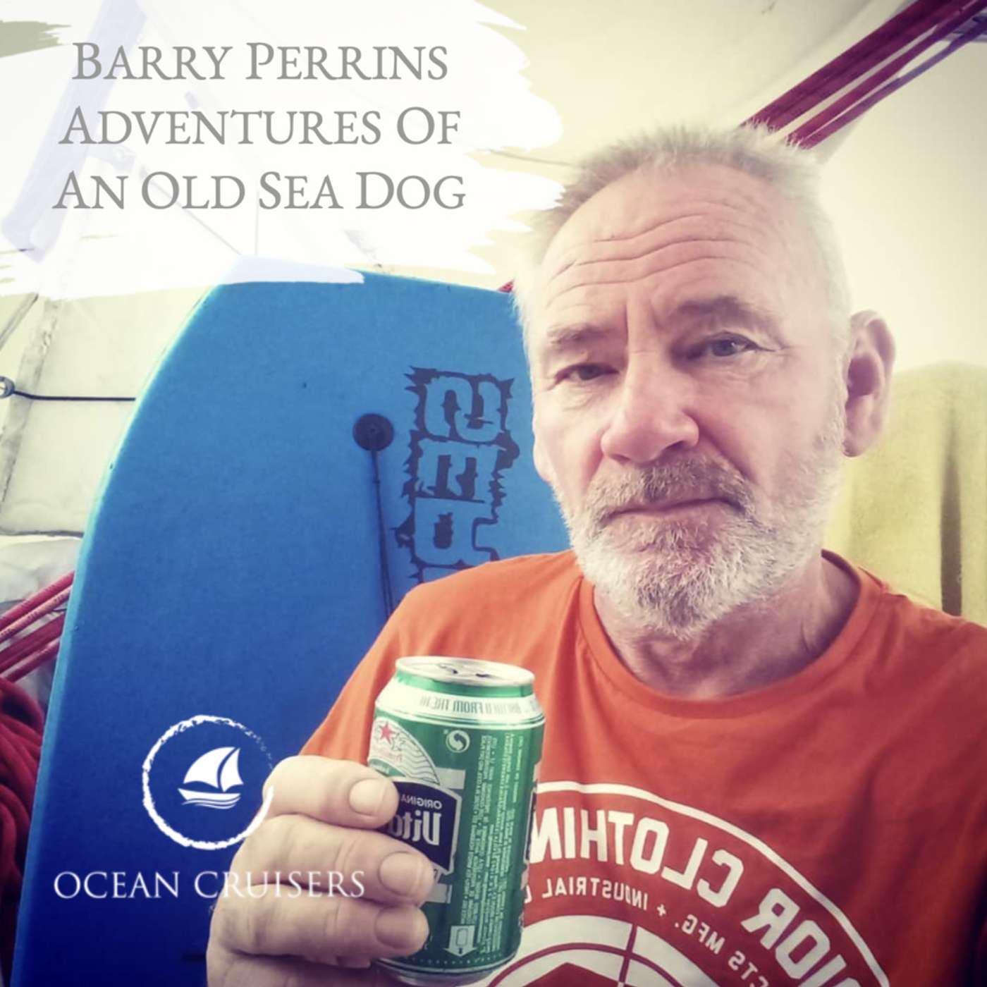 Barry Perrins, Adventures of an Old Seadog - Sailing - The Ocean Cruisers Podcast - Chat 38