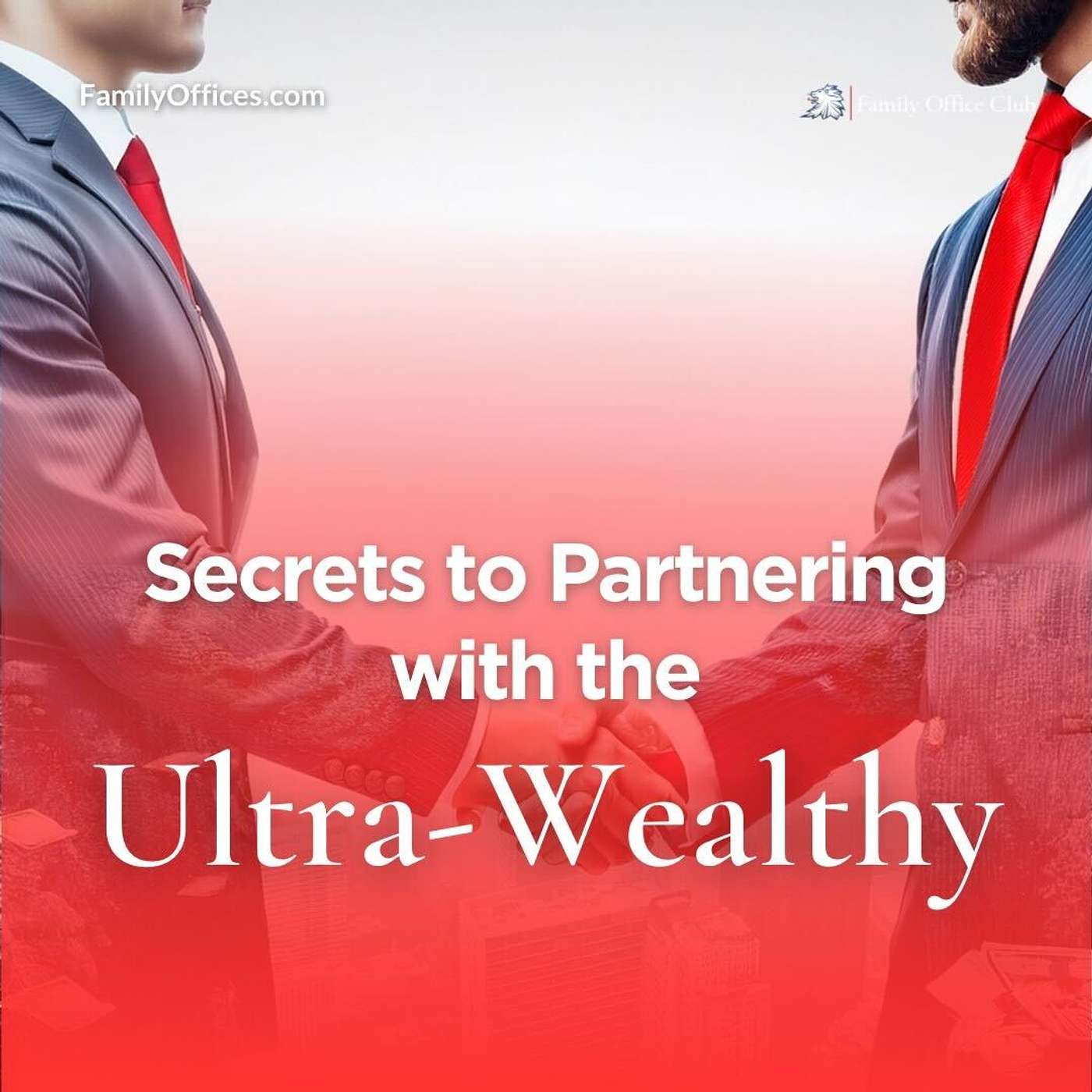 Partnership Strategies for Working with Ultra-Wealthy Investors & Founders